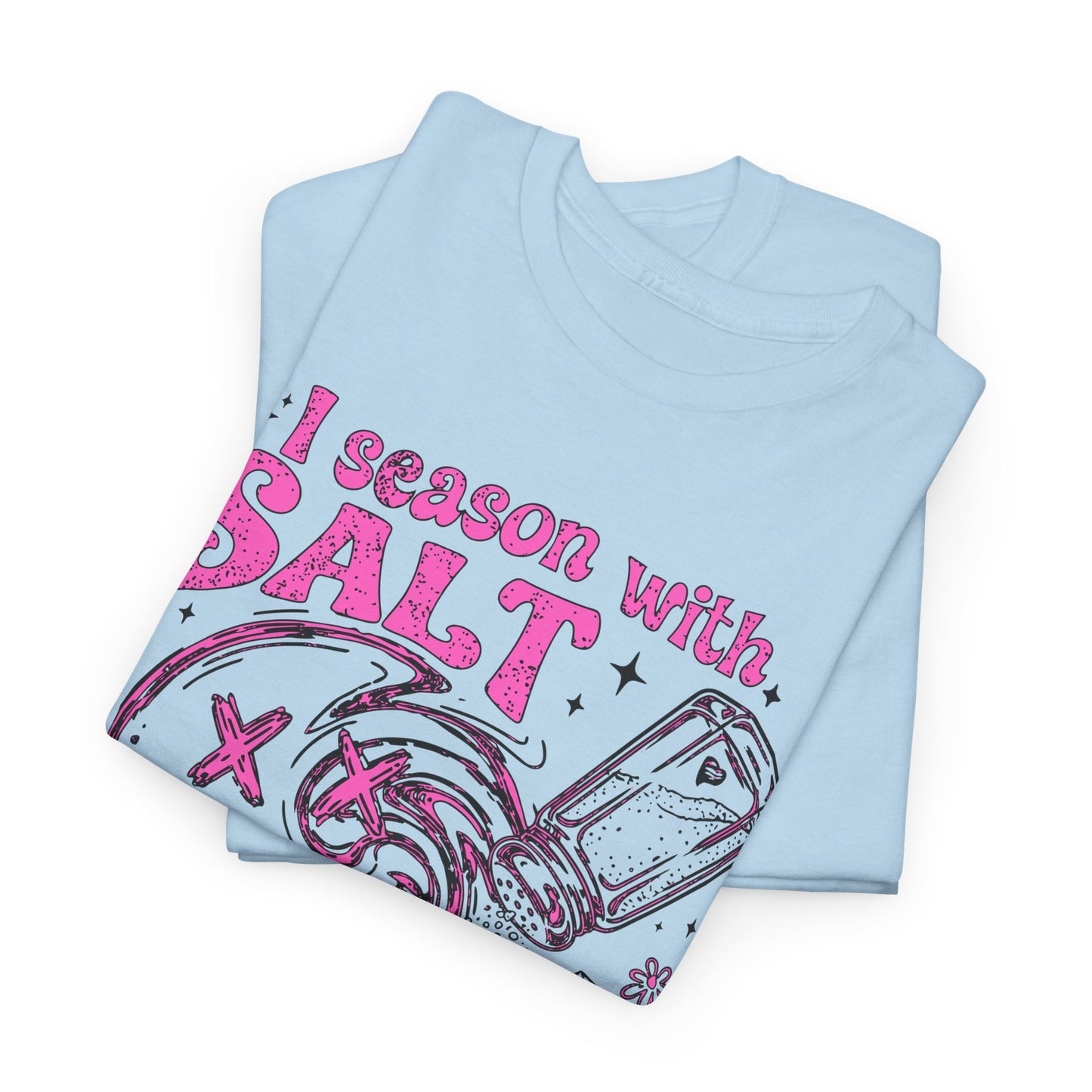 I Season With Salt T-Shirt
